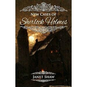 New Cases of Sherlock Holmes, Paperback - Janet Shaw imagine