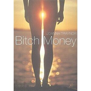 Bitch Money. New ed, Paperback - Joanna Traynor imagine