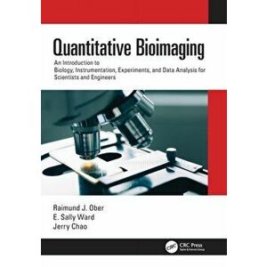 Quantitative Bioimaging. An Introduction to Biology, Instrumentation, Experiments, and Data Analysis for Scientists and Engineers, Paperback - *** imagine