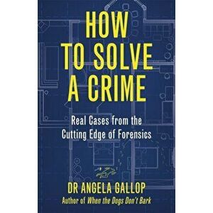 How to Solve a Crime, Paperback - Angela Gallop imagine