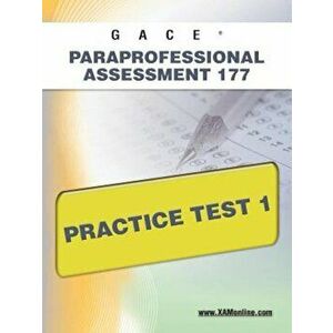 Gace Paraprofessional Assessment 177 Practice Test 1, Paperback - Sharon A. Wynne imagine