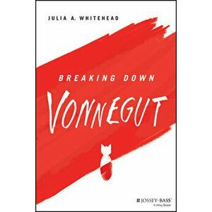 Breaking Down Vonnegut, Paperback - Julia A. Whitehead imagine