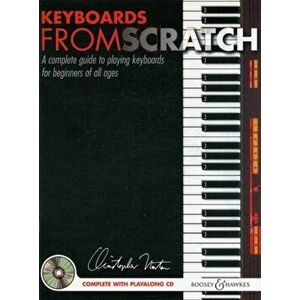 Keyboards from Scratch. A Complete Guide to Playing Keyboards for Beginners of All Ages - Christopher Norton imagine