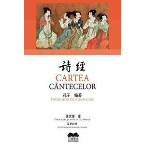 Cartea cantecelor. Editie bilingva romana-chineza - Confucius imagine