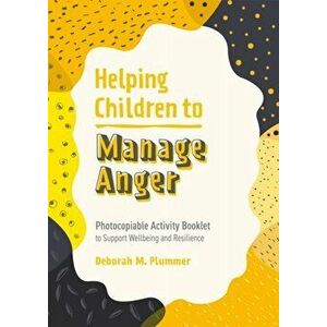 Helping Children to Manage Anger. Photocopiable Activity Booklet to Support Wellbeing and Resilience, Paperback - Deborah Plummer imagine