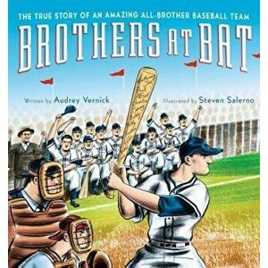 Brothers at Bat: The True Story of an Amazing All-Brother Baseball Team, Hardcover - Audrey Vernick imagine