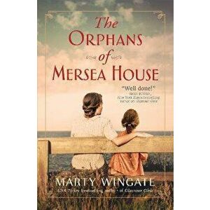 The Orphans Of Mersea House. A Novel, Hardback - Marty Wingate imagine