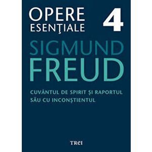 Opere Esentiale, vol. 4 - Cuvantul de spirit si raportul sau cu inconstientul - Sigmund Freud imagine