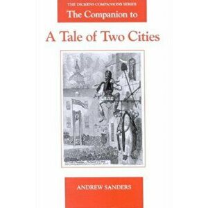 The Companion to A Tale of Two Cities, Paperback - Andrew Sanders imagine