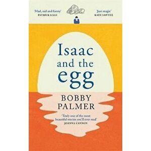 Isaac and the Egg. full of humour and heartbreak, the magical read we all need right now, Hardback - Bobby Palmer imagine