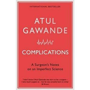 Complications, Paperback - Atul Gawande imagine