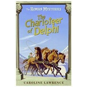 Roman Mysteries: The Charioteer of Delphi, Paperback - Caroline Lawrence imagine