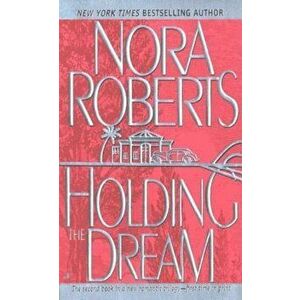 Holding the Dream, Paperback - Nora Roberts imagine