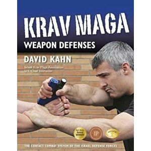 Krav Maga Weapon Defenses: The Contact Combat System of the Israel Defense Forces, Paperback - David Kahn imagine