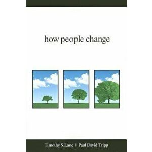 How People Change, Paperback - Timothy S. Lane imagine