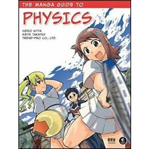 The Manga Guide to Physics, Paperback - Hideo Nitta imagine