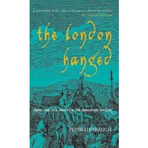 London Hanged, Paperback - Peter Linebaugh imagine