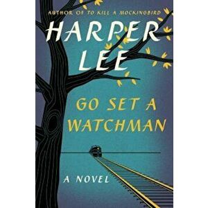 Go Set a Watchman, Hardcover - Harper Lee imagine