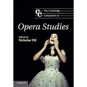 Cambridge Companion to Opera Studies, Paperback - Nicholas Till imagine