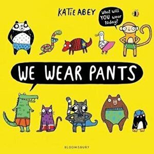 We Wear Pants, Paperback - Katie Abey imagine