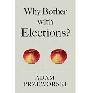 Why Bother With Elections', Paperback - Adam Przeworski imagine