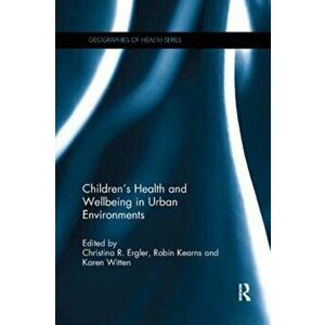 Children's Health and Wellbeing in Urban Environments, Paperback - *** imagine