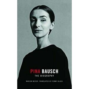 Pina Bausch, Hardcover - Marion Mayer imagine