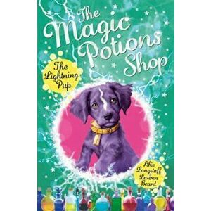 Magic Potions Shop: The Lightning Pup, Paperback - Abie Longstaff imagine