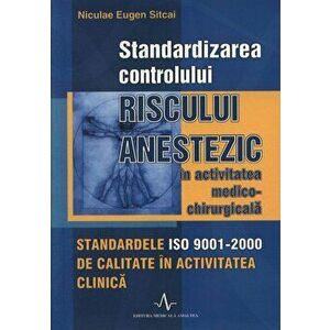 Standardizarea controlului riscului anestezic in activitatea medico-chirurgicala - Niculae Eugen Sitcai imagine