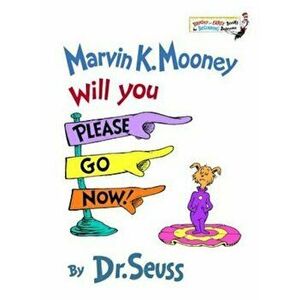 Marvin K. Mooney, Will You Please Go Now!, Hardcover - Seuss imagine