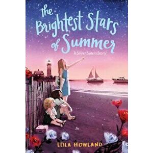 The Brightest Stars of Summer, Paperback - Leila Howland imagine