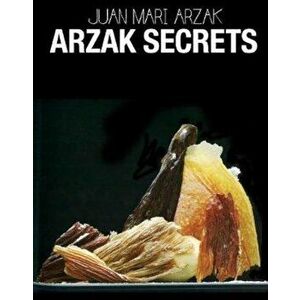 Arzak Secrets, Hardcover - Juan Mari Arzak imagine