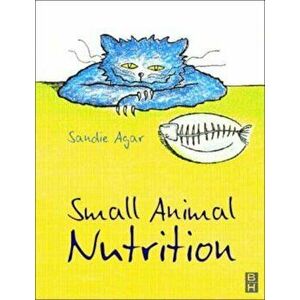 Small Animal Nutrition, Paperback - Sandie Agar imagine