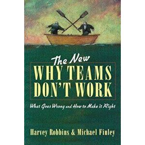 The New Why Teams Don't Work: What Goes Wrong and How to Make It Right, Paperback - Harvey Robbins imagine