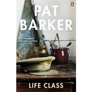 Life Class, Paperback - Pat Barker imagine