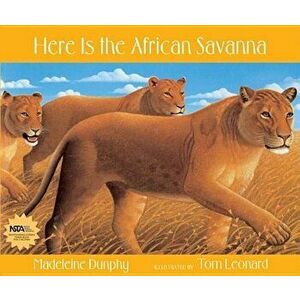 Here Is the African Savanna, Paperback - Madeleine Dunphy imagine