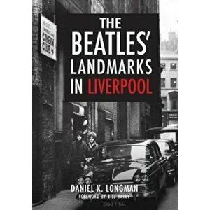 Beatles' Landmarks in Liverpool, Paperback - Daniel K. Longman imagine