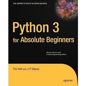 Python 3 for Absolute Beginners, Paperback - Tim Hall imagine