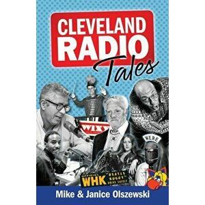 Cleveland Radio Tales: Stories from the Local Radio Scene of the 1960s, '70s, '80s, and '90s, Paperback - Mike Olszewski imagine