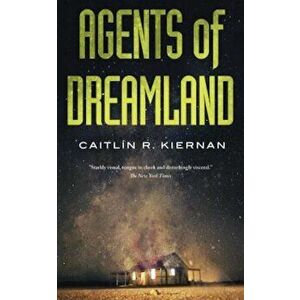 Agents of Dreamland, Paperback - Caitlin R. Kiernan imagine