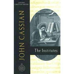 John Cassian: The Institutes, Hardcover - Boniface Ramsey imagine