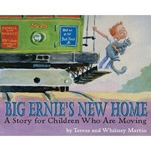 Big Ernie's New Home: A Story for Children Who Are Moving, Paperback - Teresa Martin imagine