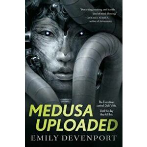 Medusa Uploaded, Paperback - Emily Devenport imagine