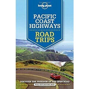 Lonely Planet Pacific Coast Highways Road Trips, Paperback - Lonely Planet imagine