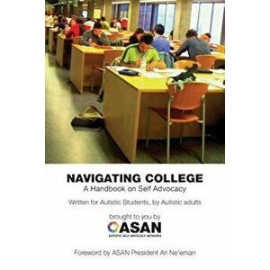 Navigating College: A Handbook on Self Advocacy Written for Autistic Students from Autistic Adults, Paperback - Jim Sinclair imagine