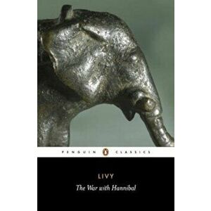 The War with Hannibal: Books XXI-XXX of the History of Rome from Its Foundation, Paperback - Titus Livy imagine