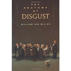 The Anatomy of Disgust, Paperback - William Ian Miller imagine