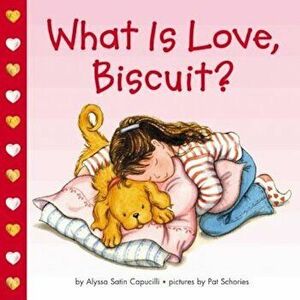 What Is Love, Biscuit', Hardcover - Alyssa Satin Capucilli imagine