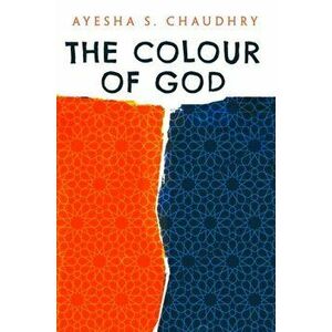 Colour of God, Hardback - Ayesha S. Chaudhry imagine