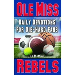 Daily Devotions for Die-Hard Fans Ole Miss Rebels, Paperback - Ed McMinn imagine